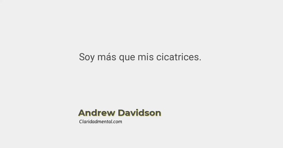 Andrew Davidson: Soy más que mis cicatrices.