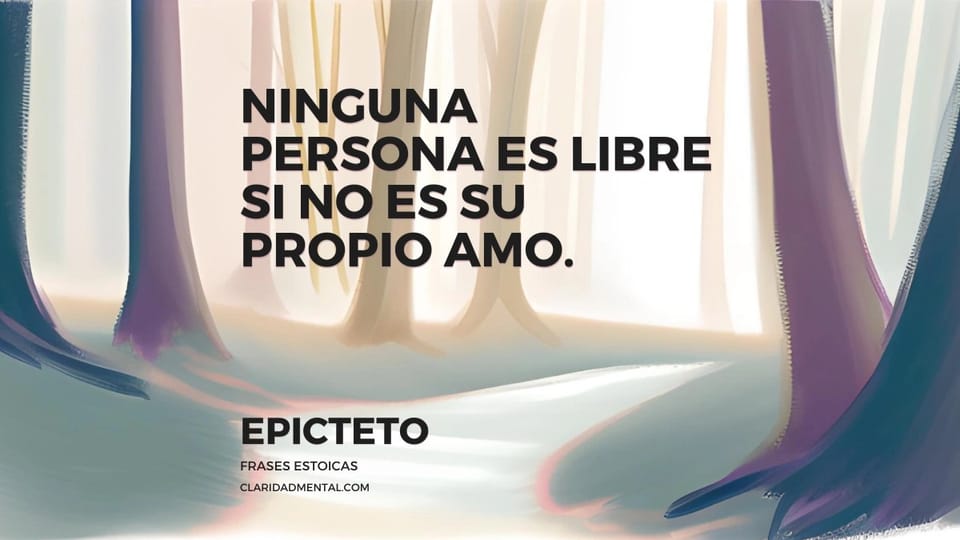 Epicteto: Ninguna persona es libre si no es su propio amo.