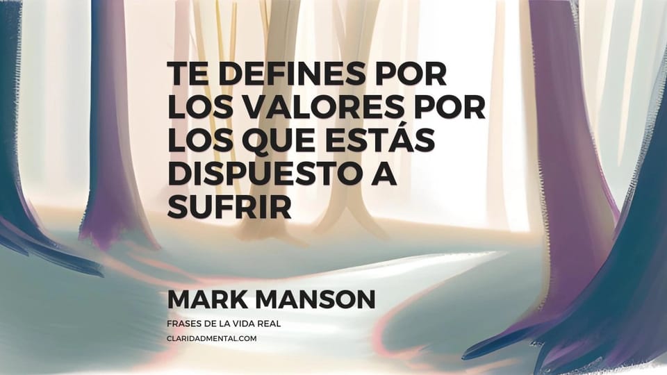 Mark Manson: Te defines por los valores por los que estás dispuesto a sufrir