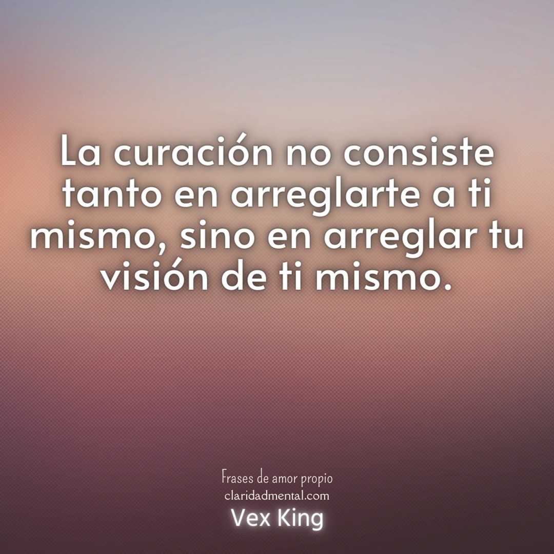 Vex King: La curación no consiste tanto en arreglarte a ti mismo, sino en arreglar tu visión de ti mismo.