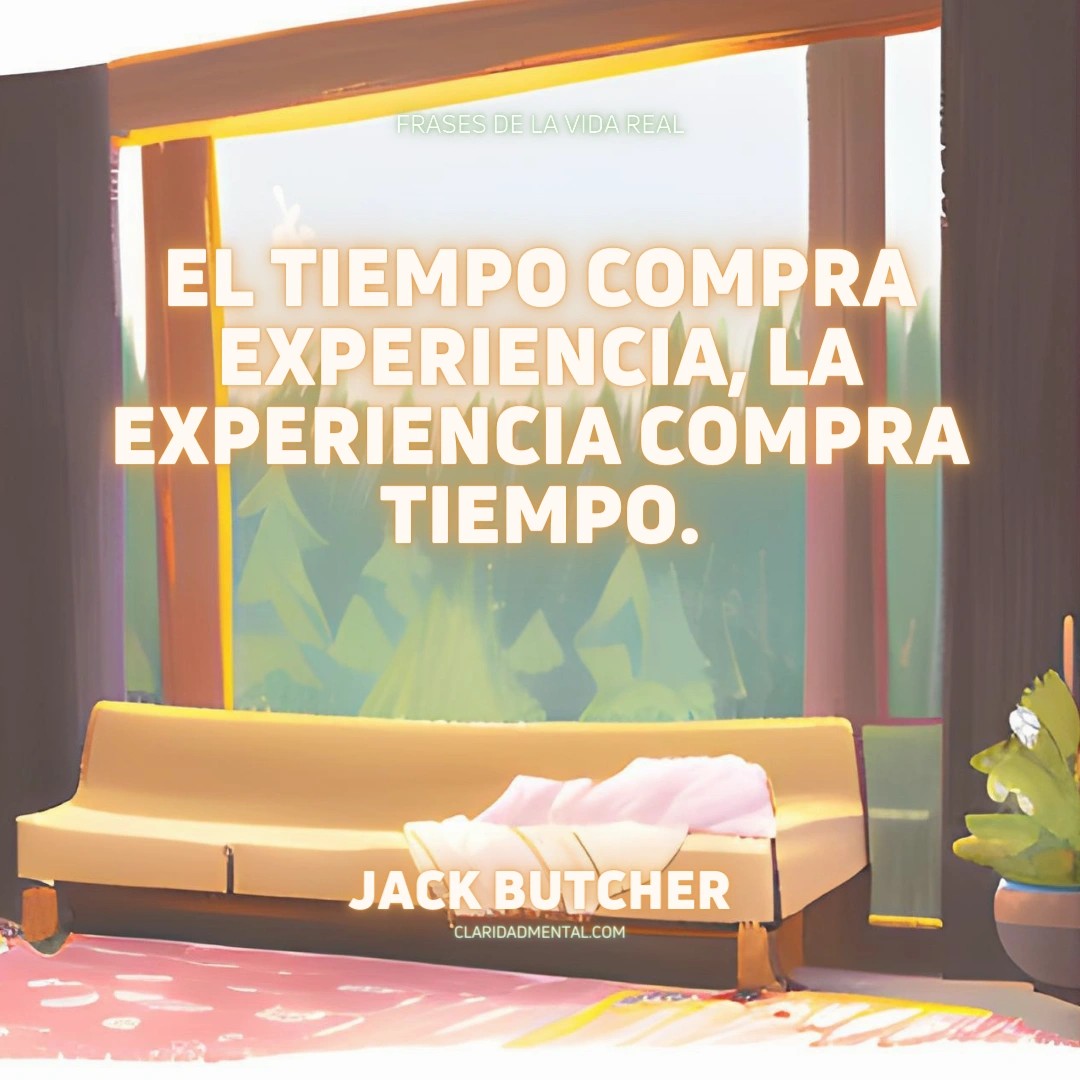 Jack Butcher: El tiempo compra experiencia, la experiencia compra tiempo.