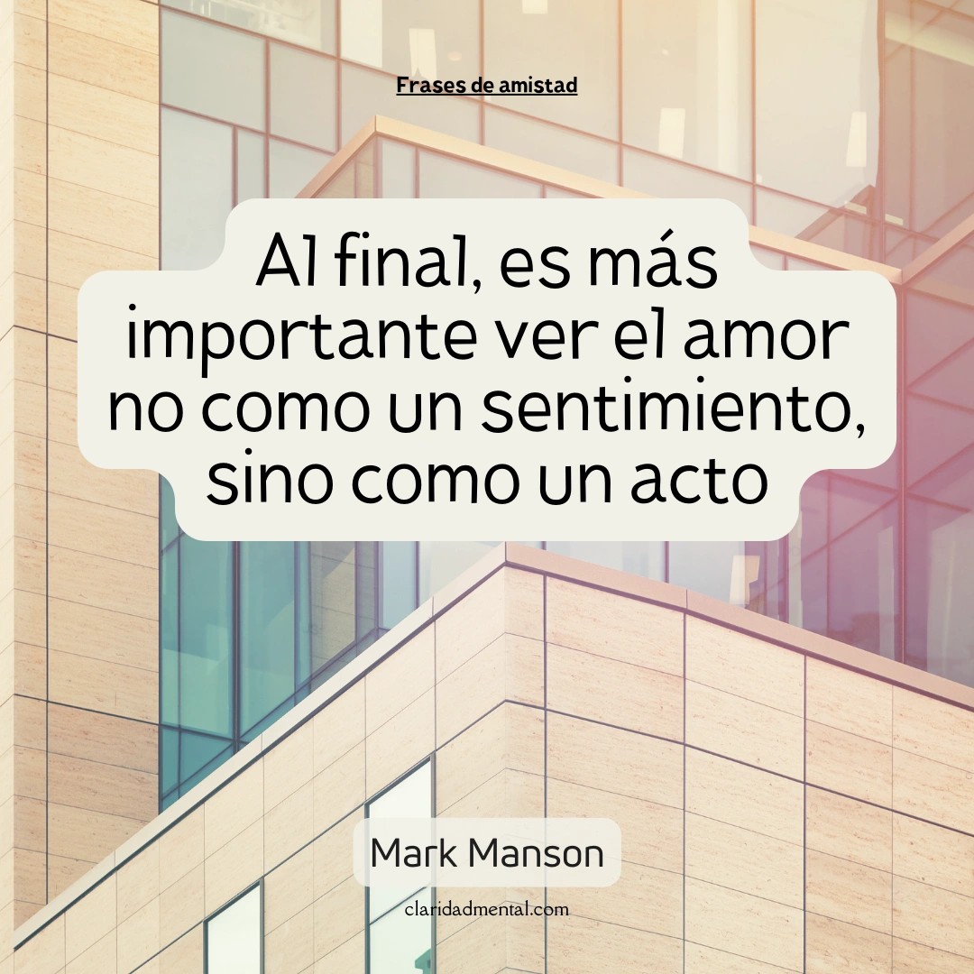 Mark Manson: Al final, es más importante ver el amor no como un sentimiento, sino como un acto