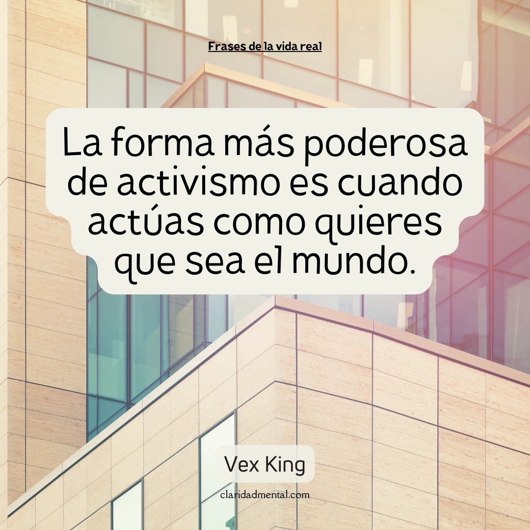 Vex King: La forma más poderosa de activismo es cuando actúas como quieres que sea el mundo.